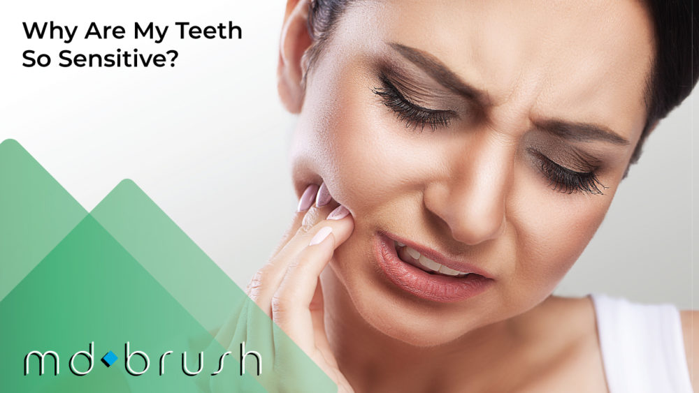 Why Are My Teeth So Sensitive? - Md Brush